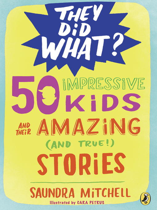 Title details for 50 Impressive Kids and Their Amazing (and True!) Stories by Saundra Mitchell - Available